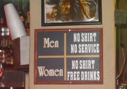 No shirt no service for men. No shirt free drinks for women
