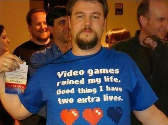 Video games ruined my life. Good thin I have two extra lives.