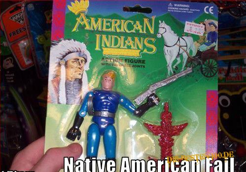 Die besten 100 Bilder in der Kategorie fail: American Indians Action Figure - Spaceman-FAIL