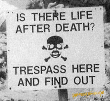 Die besten 100 Bilder in der Kategorie schilder: Is there life after death? trespass here and find out