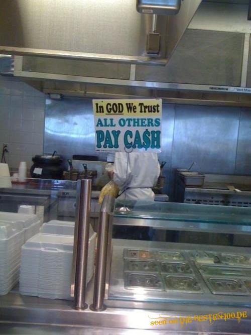 In God we trust - All others PAY CASH
