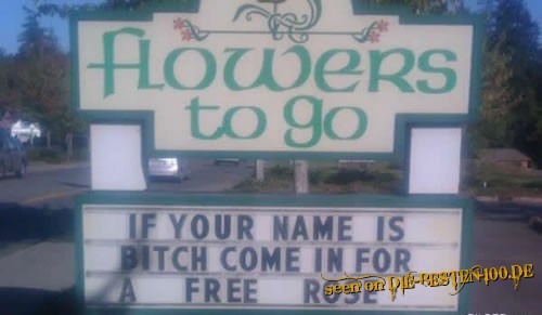 If your name is bitch come in for free rose