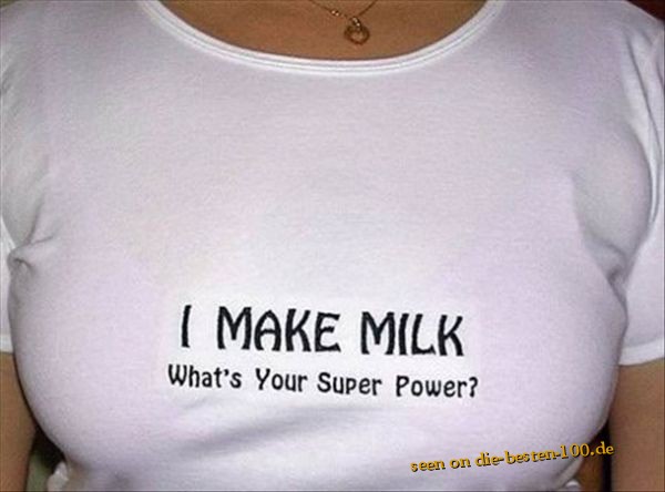 Die besten 100 Bilder in der Kategorie t-shirt_sprueche: i make milk - whats your super power