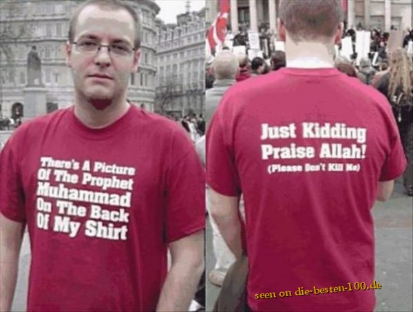 Die besten 100 Bilder in der Kategorie t-shirt_sprueche: There's a picture of the prophet muhammed on the back of my shirt