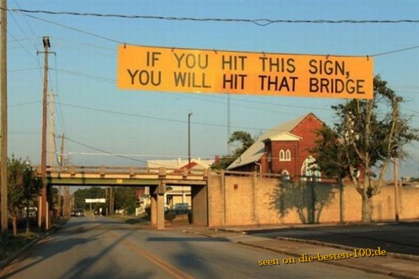 Die besten 100 Bilder in der Kategorie schilder: If u hit this sign - u will hit that bridge