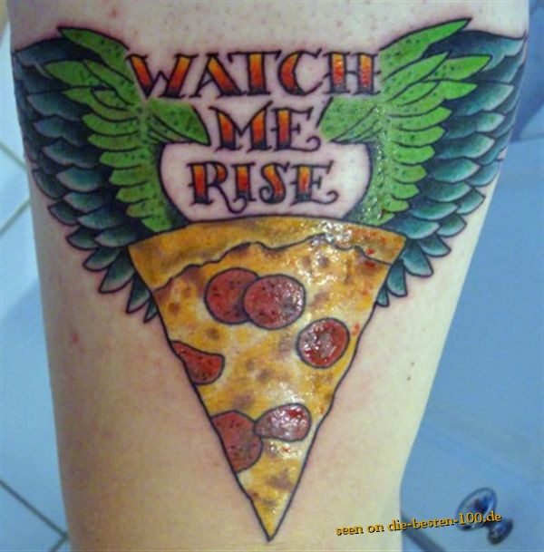 Die besten 100 Bilder in der Kategorie lustige_tattoos: Watch me rise - Pizza Tattoo