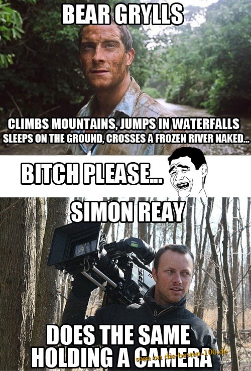 Bitch Please - Bear Grylls is not alone