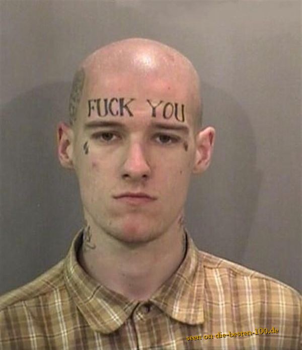 Die besten 100 Bilder in der Kategorie schlechte_tattoos: Brainless Tattoo - F*CK YOU Tattoo auf der Stirn