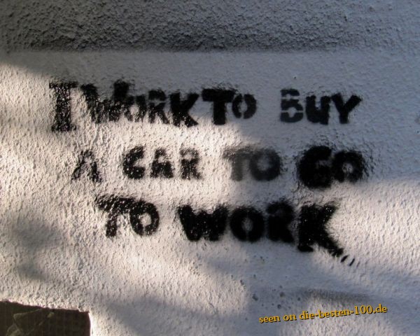 Die besten 100 Bilder in der Kategorie graffiti: i work to buy a car to go to work