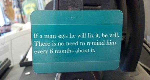 If a man says he will fix it, he will.
