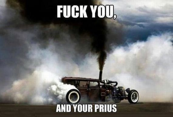 Fuck you, and your Prius Hybrid Car