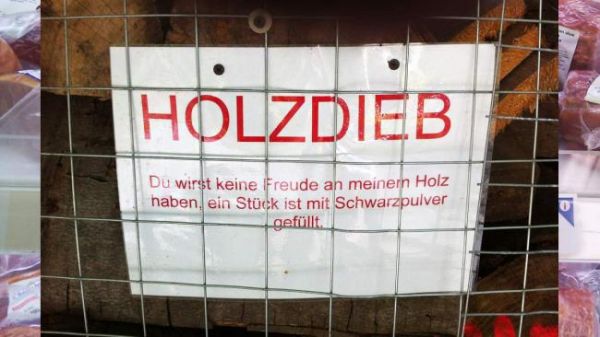 Holzdieb - Du wirst keine Freude an meinem Holz haben, ein StÃ¼ck ist mit Schwarzpulver gefÃ¼llt.