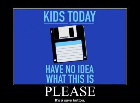 Kids Today have no idea what this is - Please Its a Save-Button