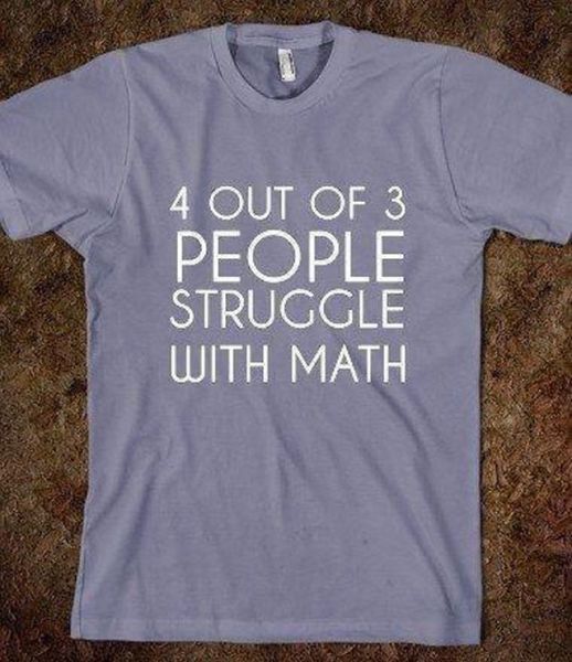 Die besten 100 Bilder in der Kategorie t-shirt_sprueche: Thats not true: 5 of 3 people struggle with math!