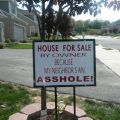 Die besten Bilder in der Kategorie schilder: House for sale by owner because my neighbor's an asshole