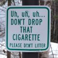 Die besten Bilder in der Kategorie schilder: uh uh uh..., don't drop that cigarette. Please don't litter