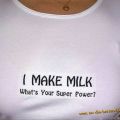 Die besten Bilder in der Kategorie t-shirt_sprueche: i make milk - whats your super power