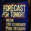 The Best Pics:  Position 100 in  - Forecast for Tonight - Beer, Low Standards, Poor Decisions, Beer