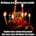 Die besten Bilder in der Kategorie quatsch: Birthdays are Good for your Health - Geburtstage sind gut für Deine Gesundheit