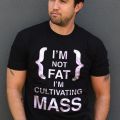 Die besten Bilder:  Position 98 in t-shirt sprÜche - Im not Fat - Im cultivating Mass