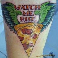 Watch me rise - Pizza Tattoo